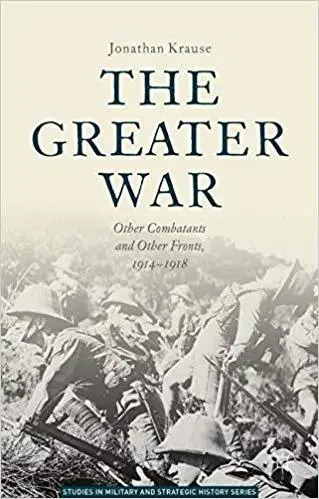 The Greater War: Other Combatants and Other Fronts, 1914-1918 (Studies in Military and Strategic History)