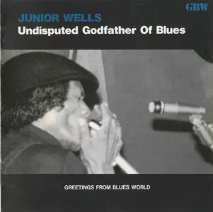 Junior Wells - Undisputed Godfather Of Blues