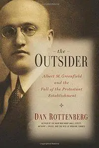 The Outsider: Albert M. Greenfield and the Fall of the Protestant Establishment (Repost)