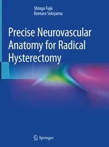 Precise Neurovascular Anatomy for Radical Hysterectomy (Repost)