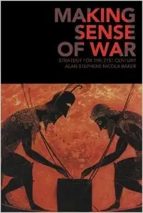Making Sense of War: Strategy for the 21st Century (Repost)