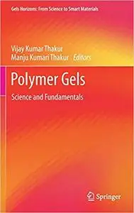 Polymer Gels: Science and Fundamentals