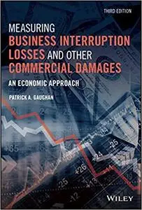 Measuring Business Interruption Losses and Other Commercial Damages, 3rd Edition