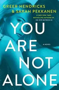 You Are Not Alone: A Novel