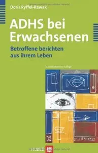 ADHS bei Erwachsenen: Betroffene berichten aus ihrem Leben by Doris Ryffel-Rawak