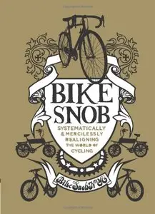 Bike Snob: Systematically & Mercilessly Realigning the World of Cycling [Repost]