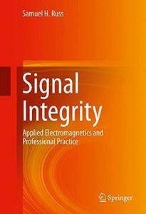 Signal Integrity: Applied Electromagnetics and Professional Practice