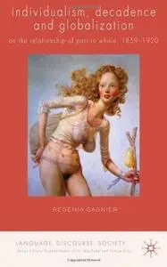 Individualism, Decadence and Globalization: On the Relationship of Part to Whole, 1859-1920