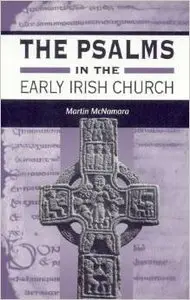 The Psalms in the Early Irish Church by Martin J. McNamara