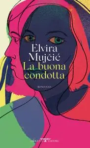 La buona condotta - Elvira Mujcic