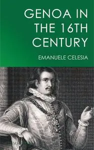 «Genoa in the 16th Century» by Emanuele Celesia