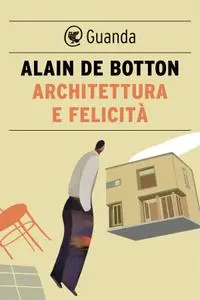 Alain de Botton - Architettura e felicità