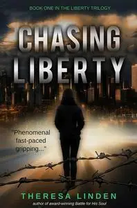 «Chasing Liberty» by Theresa A Linden