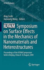 IUTAM Symposium on Surface Effects in the Mechanics of Nanomaterials and Heterostructures: Proceedings of the IUTAM Symposium h