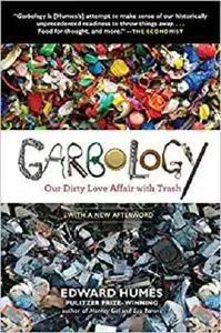 Garbology: Our Dirty Love Affair with Trash [Repost]