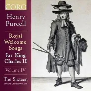 The Sixteen & Harry Christophers - Royal Welcome Songs for King Charles II Volume IV (2021)