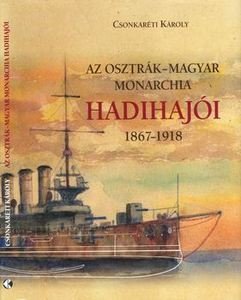 Az Osztrak-Magyar Monarchia Hadihajoi 1867-1918 (repost)