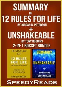 «Summary of 12 Rules for Life: An Antidote to Chaos by Jordan B. Peterson + Summary of Unshakeable by Tony Robbins 2-in-