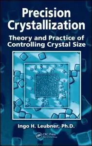 Precision Crystallization: Theory and Practice of Controlling Crystal Size (repost)