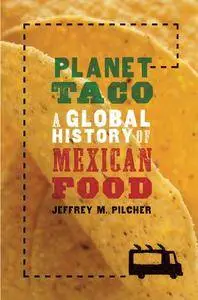 Planet Taco: A Global History of Mexican Food (Repost)