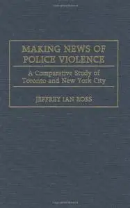 Making News of Police Violence: A Comparative Study of Toronto and New York City