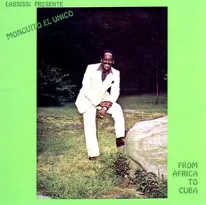Monguito El Unico - From Africa To Cuba    (2005)