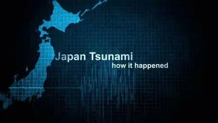 Channel 4 - Japans Tsunami - How it Happened (2011)