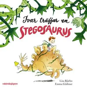 «Ivar träffar en stegosaurus» by Lisa Bjärbo