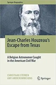 Jean-Charles Houzeau`s Escape from Texas: A Belgian Astronomer Caught in the American Civil War