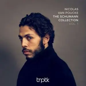 Nicolas van Poucke - The Schumann Collection, Vol. 1 (2020)