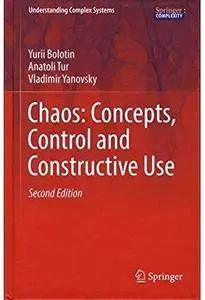 Chaos: Concepts, Control and Constructive Use (2nd edition) [Repost]