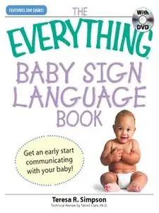 «The Everything Baby Sign Language Book: Get an early start communicating with your baby!» by Teresa R Simpson