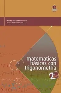 «Matemáticas básicas con trigonometría 2 Edición» by Ismael Gutiérrez García,Jorge Robinson Evilla