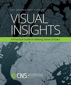 Visual insights : a practical guide to making sense of data