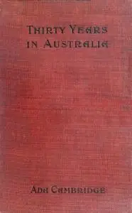 «Thirty Years in Australia» by Ada Cambridge
