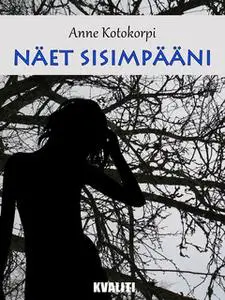 «Näet sisimpääni» by Anne Kotokorpi