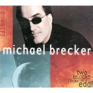 Michael Brecker:  Two Blocks From the Edge