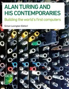 Alan Turing and His Contemporaries: Building the World's First Computers (repost)