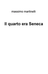 Il quarto era Seneca