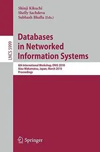 Databases in Networked Information Systems: 6th International Workshop, DNIS 2010, Aizu-Wakamatsu, Japan, March 29-31, 2010. Pr