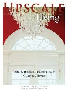 Upscale Living Magazine Luxury Real Estate - March 01, 2012