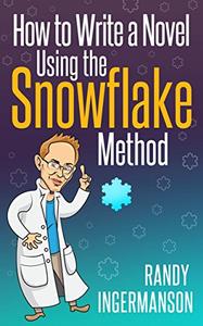 How to Write a Novel Using the Snowflake Method (Advanced Fiction Writing)