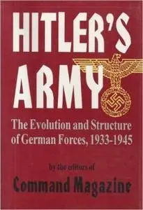 Hitler's Army: The Evolution and Structure of German Forces