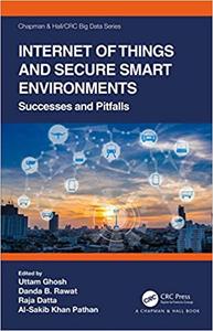 Internet of Things and Secure Smart Environments: Successes and Pitfalls