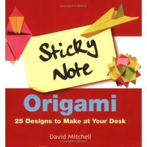Sticky Note Origami: 25 Designs to Make at Your Desk (repost)