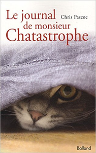 Le journal de monsieur Chatastrophe - Chris Pascoe