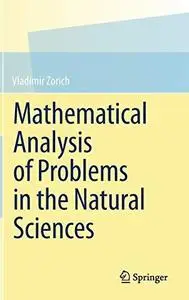 Mathematical analysis of problems in the natural sciences