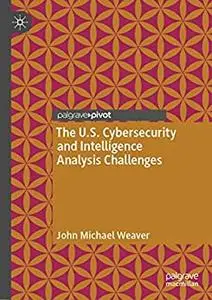 The U.S. Cybersecurity and Intelligence Analysis Challenges