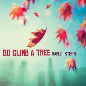 Gaelic Storm - Go Climb a Tree (2017)
