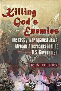 Killing God’s Enemies: The Crazy War Against Jews, African-Americans and the U.S. Government